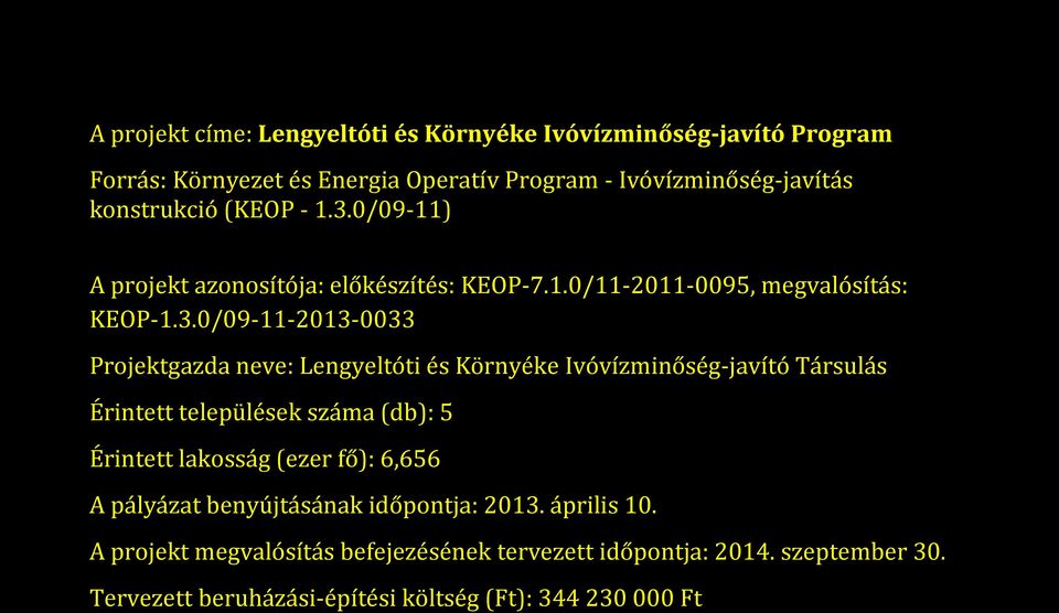 0/09-11) A projekt azonosítója: előkészítés: KEOP-7.1.0/11-2011-0095, megvalósítás: KEOP-1.3.