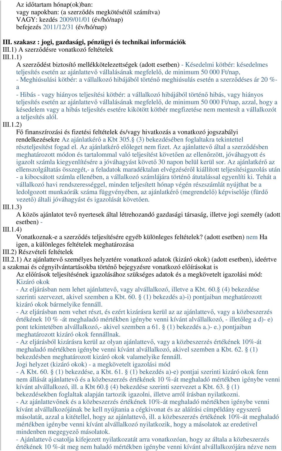 A szerzıdésre vonatkozó feltételek III.1.