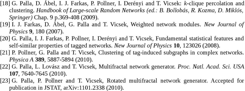 Pollner, I. Derényi and T. Vicsek, Fundamental statistical features and self-similar properties of tagged networks. New Journal of Physics 10, 123026 (2008). [21] P. Pollner, G. Palla and T.