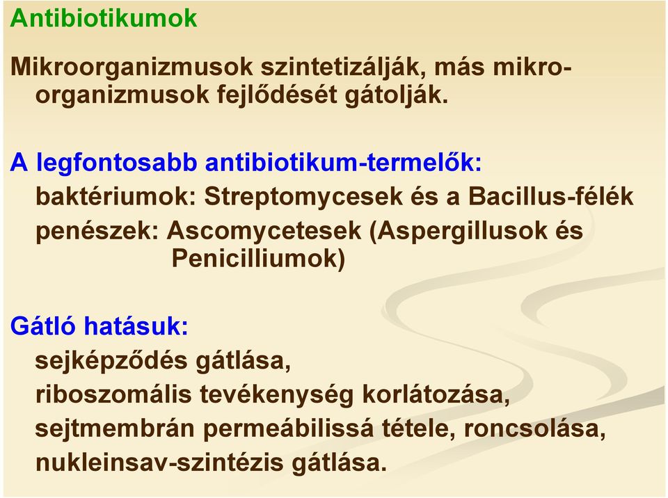 Ascomycetesek (Aspergillusok és Penicilliumok) Gátló hatásuk: sejképződés gátlása, riboszomális