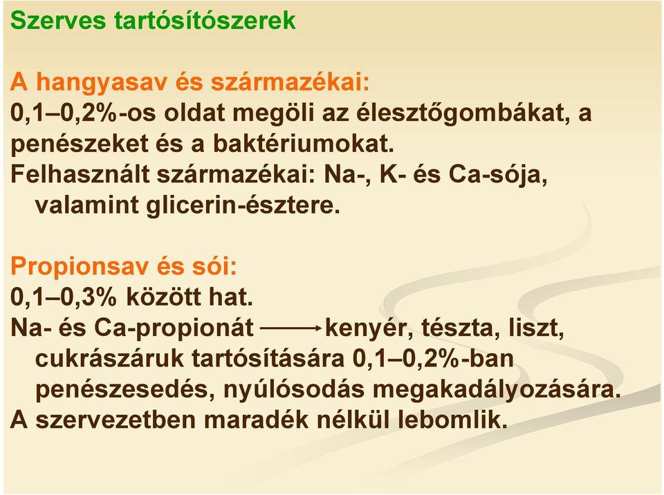 Propionsav és sói: 0,1 0,3% között hat.