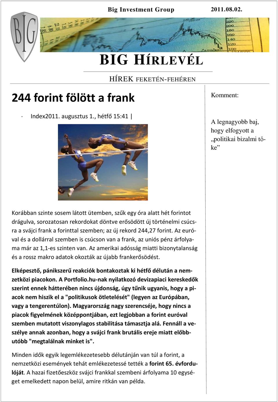 rekordokat döntve erősödött új történelmi csúcsra a svájci frank a forinttal szemben; az új rekord 244,27 forint.