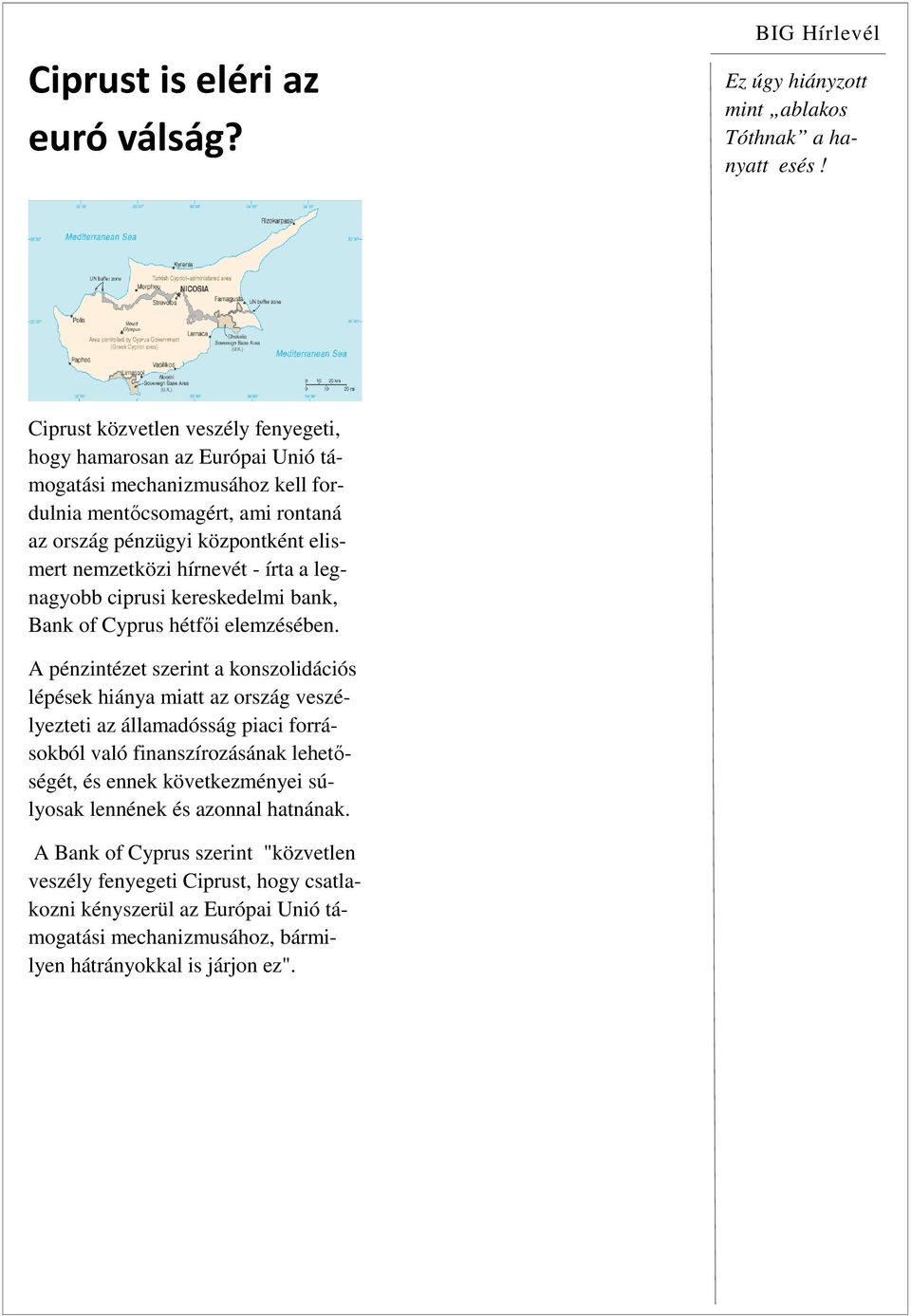 hírnevét - írta a legnagyobb ciprusi kereskedelmi bank, Bank of Cyprus hétfői elemzésében.