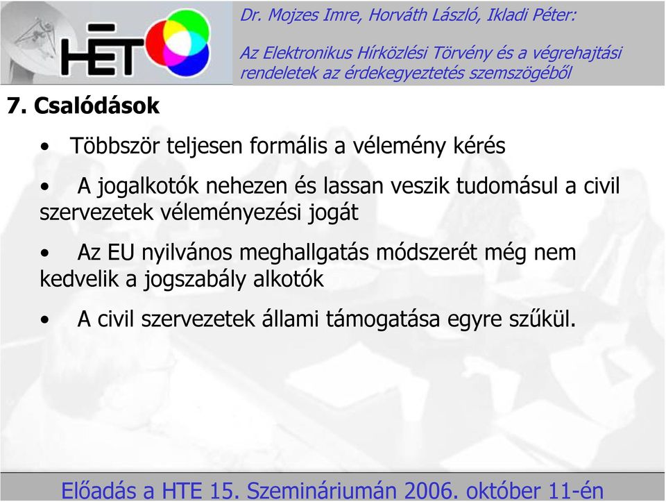 véleményezési jogát Az EU nyilvános meghallgatás módszerét még nem
