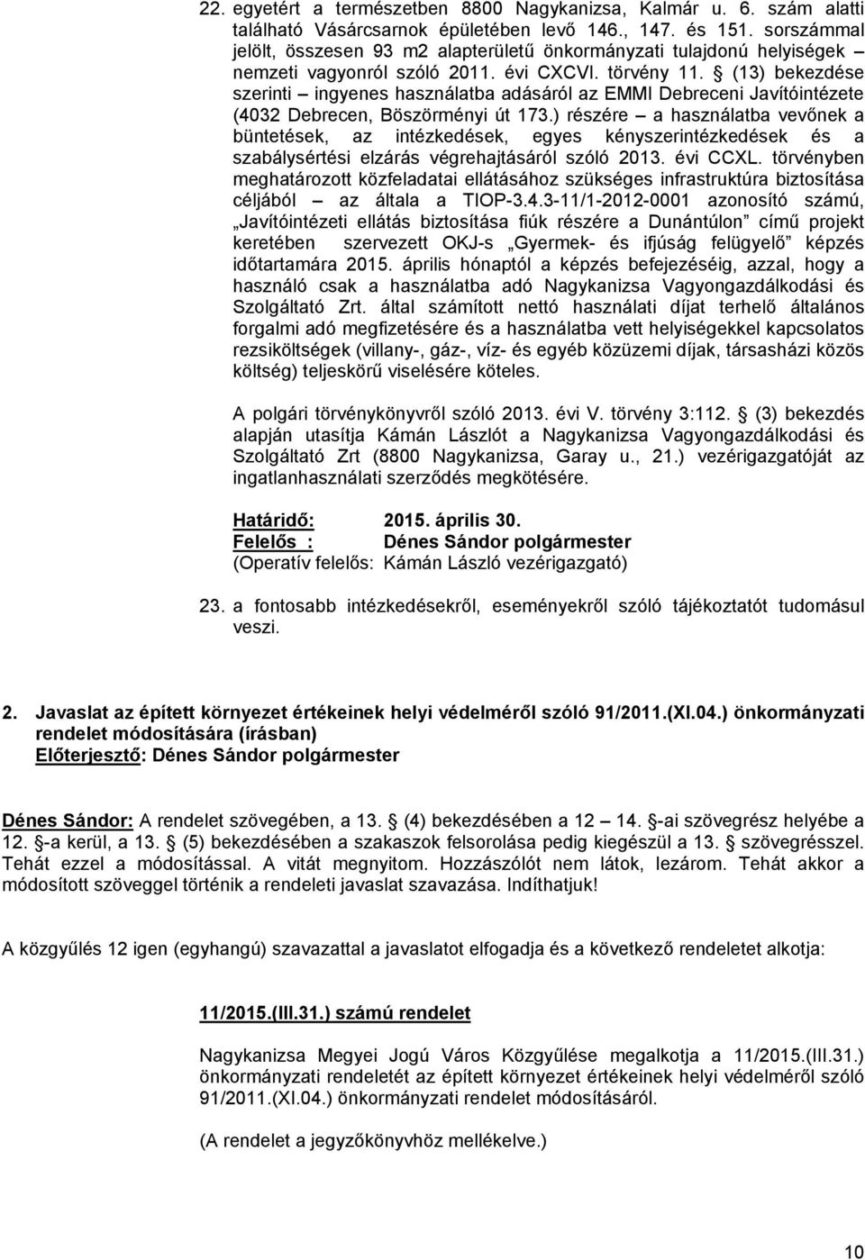 (13) bekezdése szerinti ingyenes használatba adásáról az EMMI Debreceni Javítóintézete (4032 Debrecen, Böszörményi út 173.