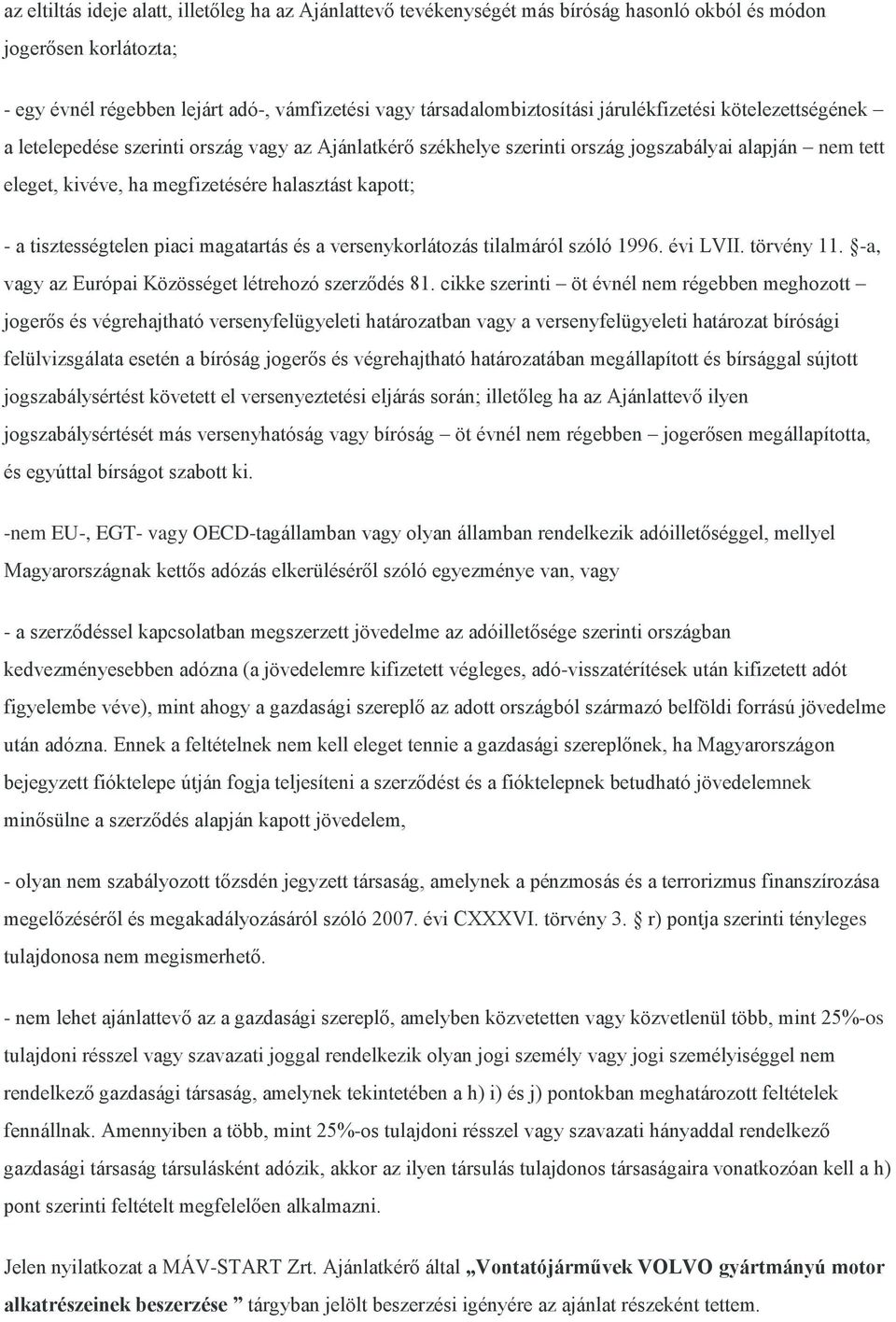 tisztességtelen piaci magatartás és a versenykorlátozás tilalmáról szóló 1996. évi LVII. törvény 11. -a, vagy az Európai Közösséget létrehozó szerződés 81.