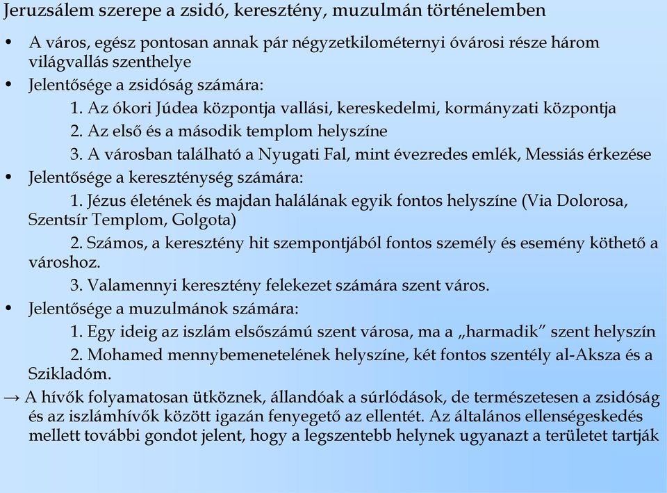 A városban található a Nyugati Fal, mint évezredes emlék, Messiás érkezése Jelentősége a kereszténység számára: 1.