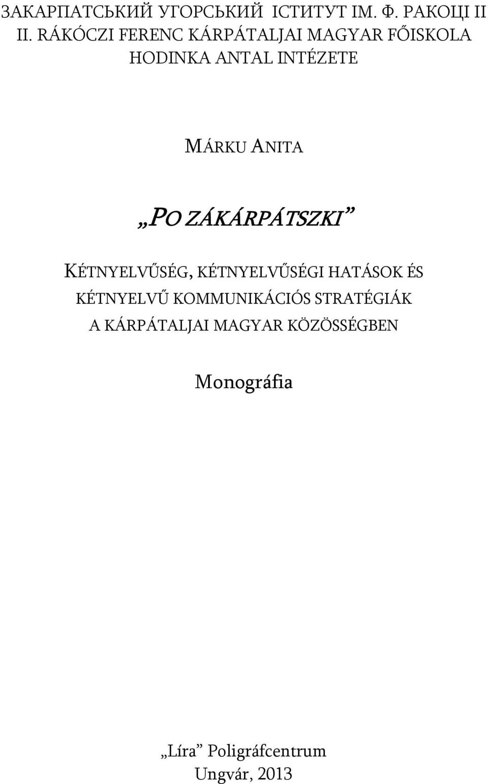 ANITA P PO O ZÁKÁRPÁTSZKI KÉTNYELVŰSÉG, KÉTNYELVŰSÉGI HATÁSOK ÉS KÉTNYELVŰ