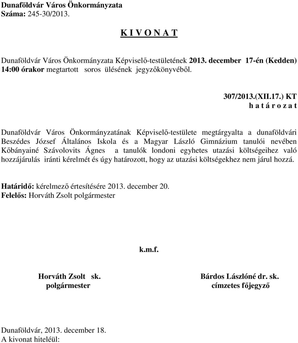 Általános Iskola és a Magyar László Gimnázium tanulói nevében Kőbányainé Szávolovits Ágnes a tanulók londoni