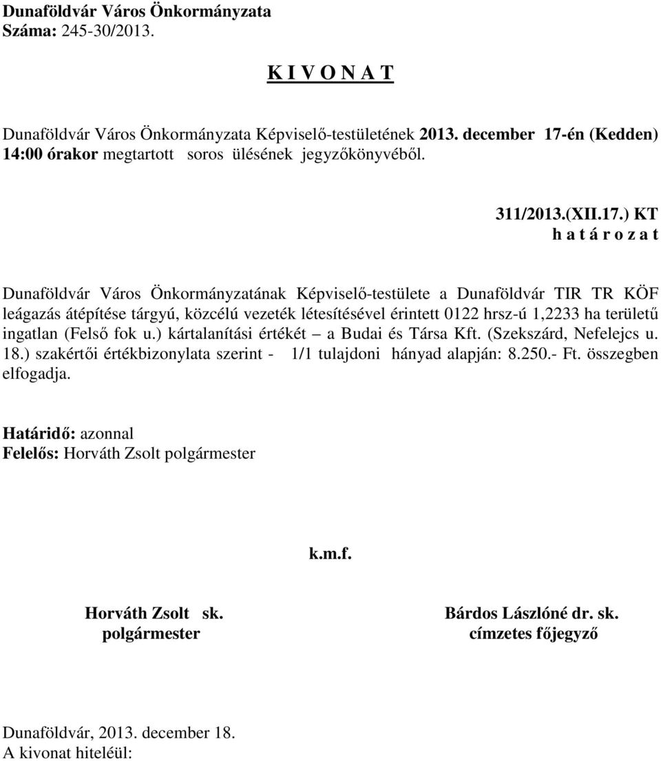 tárgyú, közcélú vezeték létesítésével érintett 0122 hrsz-ú 1,2233 ha területű ingatlan (Felső fok u.