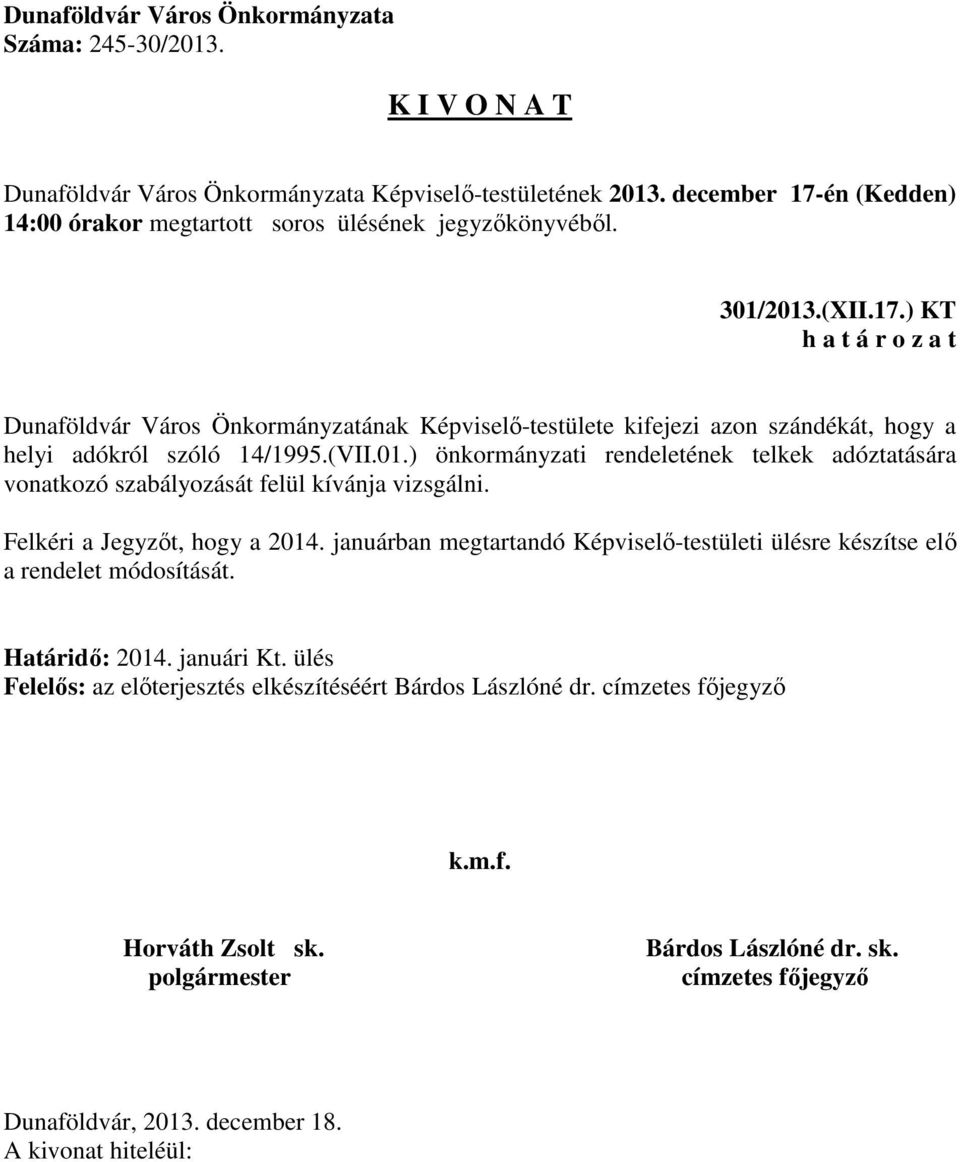 14/1995.(VII.01.) önkormányzati rendeletének telkek adóztatására vonatkozó szabályozását felül kívánja vizsgálni.