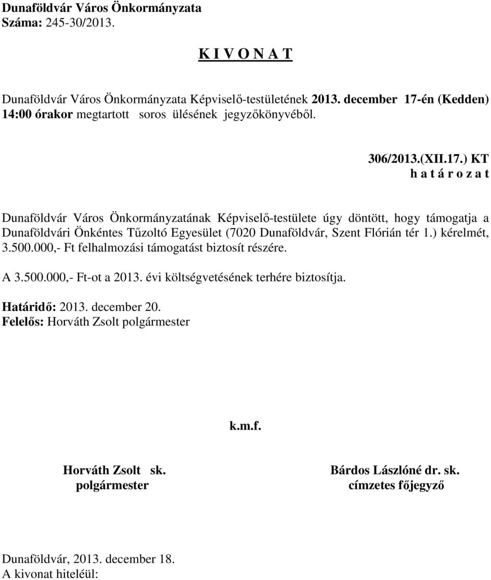 Dunaföldvári Önkéntes Tűzoltó Egyesület (7020 Dunaföldvár, Szent Flórián tér 1.) kérelmét, 3.