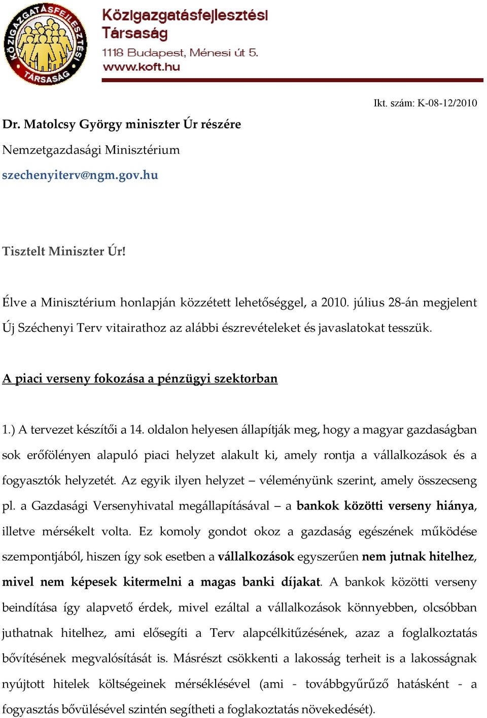 A piaci verseny fokoz{sa a pénzügyi szektorban 1.) A tervezet készítői a 14.