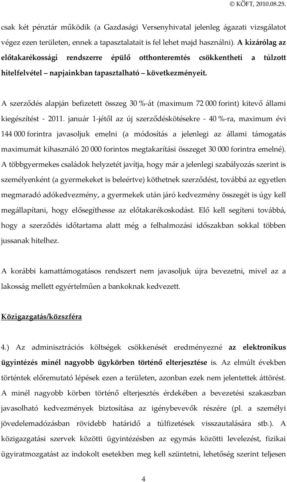 A szerződés alapj{n befizetett összeg 30 %-{t (maximum 72 000 forint) kitevő {llami kiegészítést - 2011.