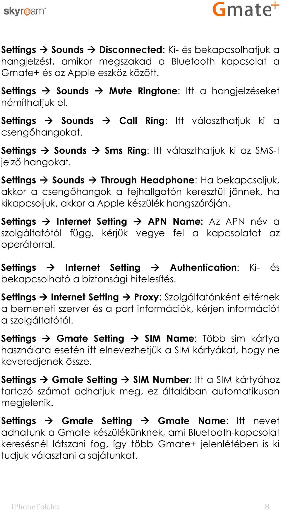 Settings Sounds Sms Ring: Itt választhatjuk ki az SMS-t jelző hangokat.