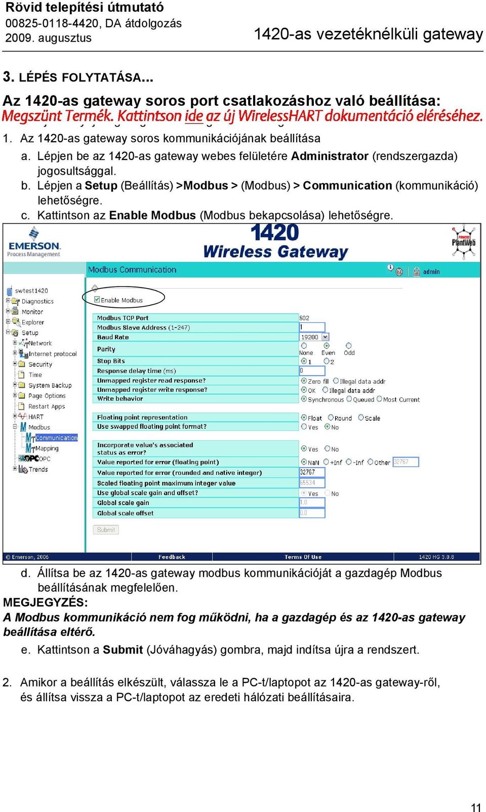 Lépjen be az 1420-as gateway webes felületére Administrator (rendszergazda) jogosultsággal. b. Lépjen a Setup (Beállítás) >Modbus > (Modbus) > Communication (kommunikáció) lehetőségre. c.
