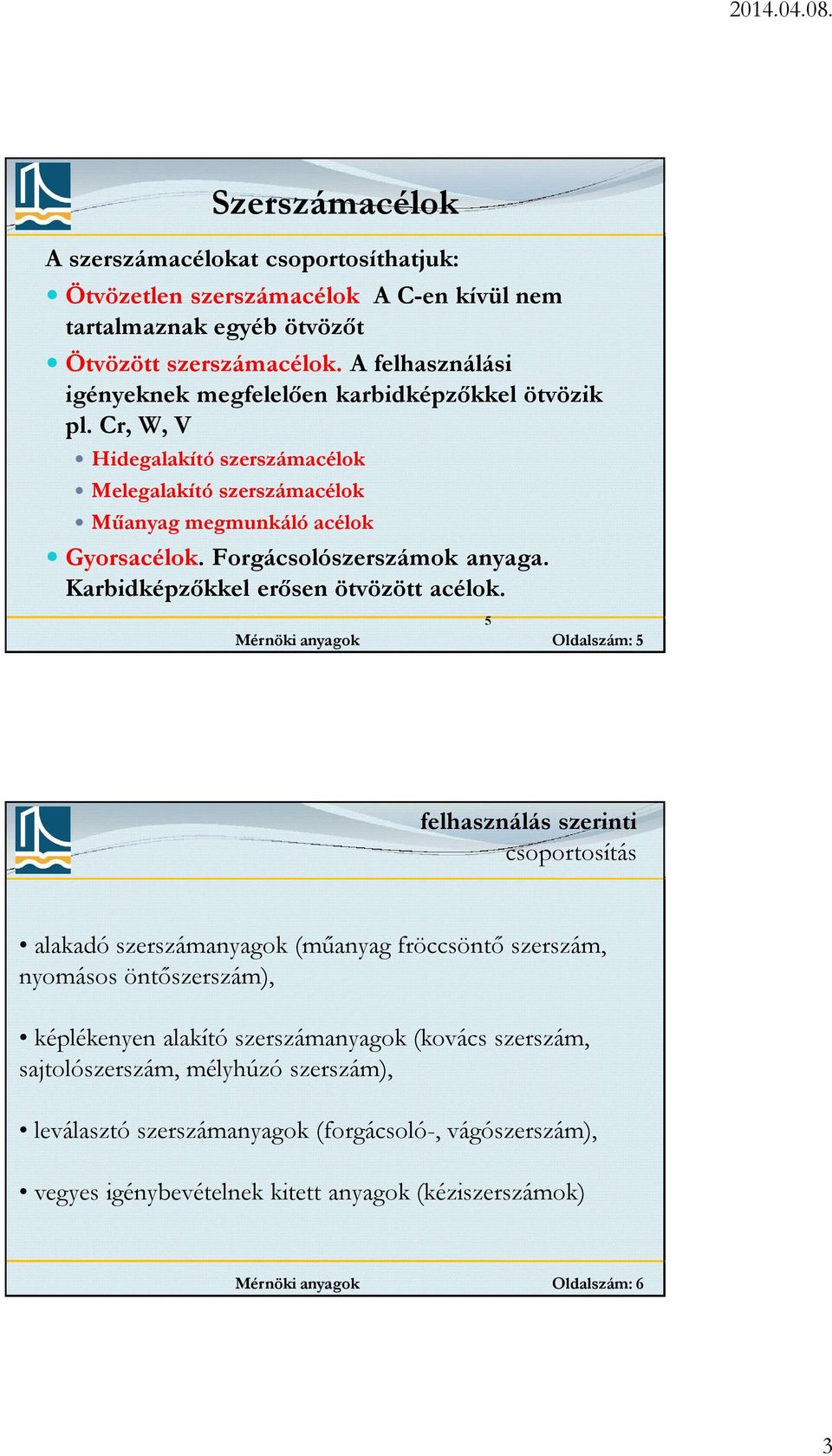 Forgácsolószerszámok anyaga. Karbidképzőkkel erősen ötvözött acélok.
