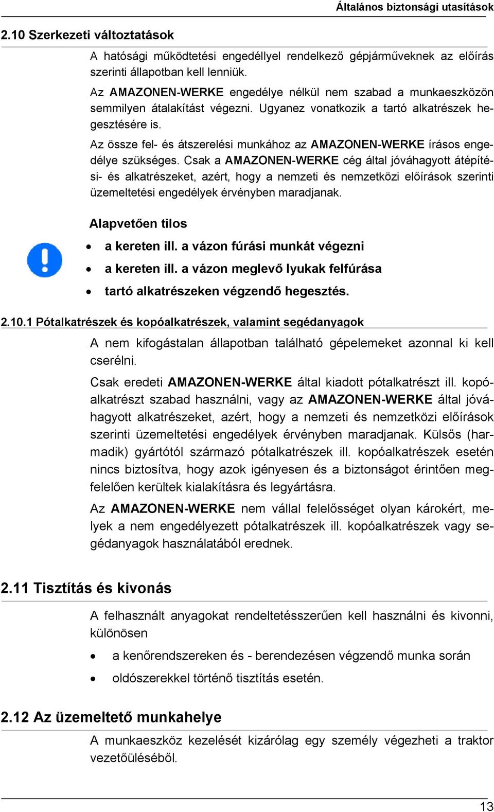 Az össze fel- és átszerelési munkához az AMAZONEN-WERKE írásos engedélye szükséges.