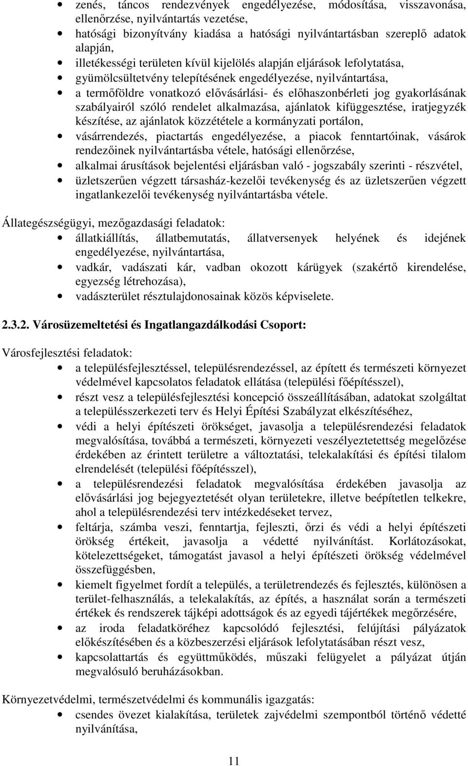 gyakorlásának szabályairól szóló rendelet alkalmazása, ajánlatok kifüggesztése, iratjegyzék készítése, az ajánlatok közzététele a kormányzati portálon, vásárrendezés, piactartás engedélyezése, a