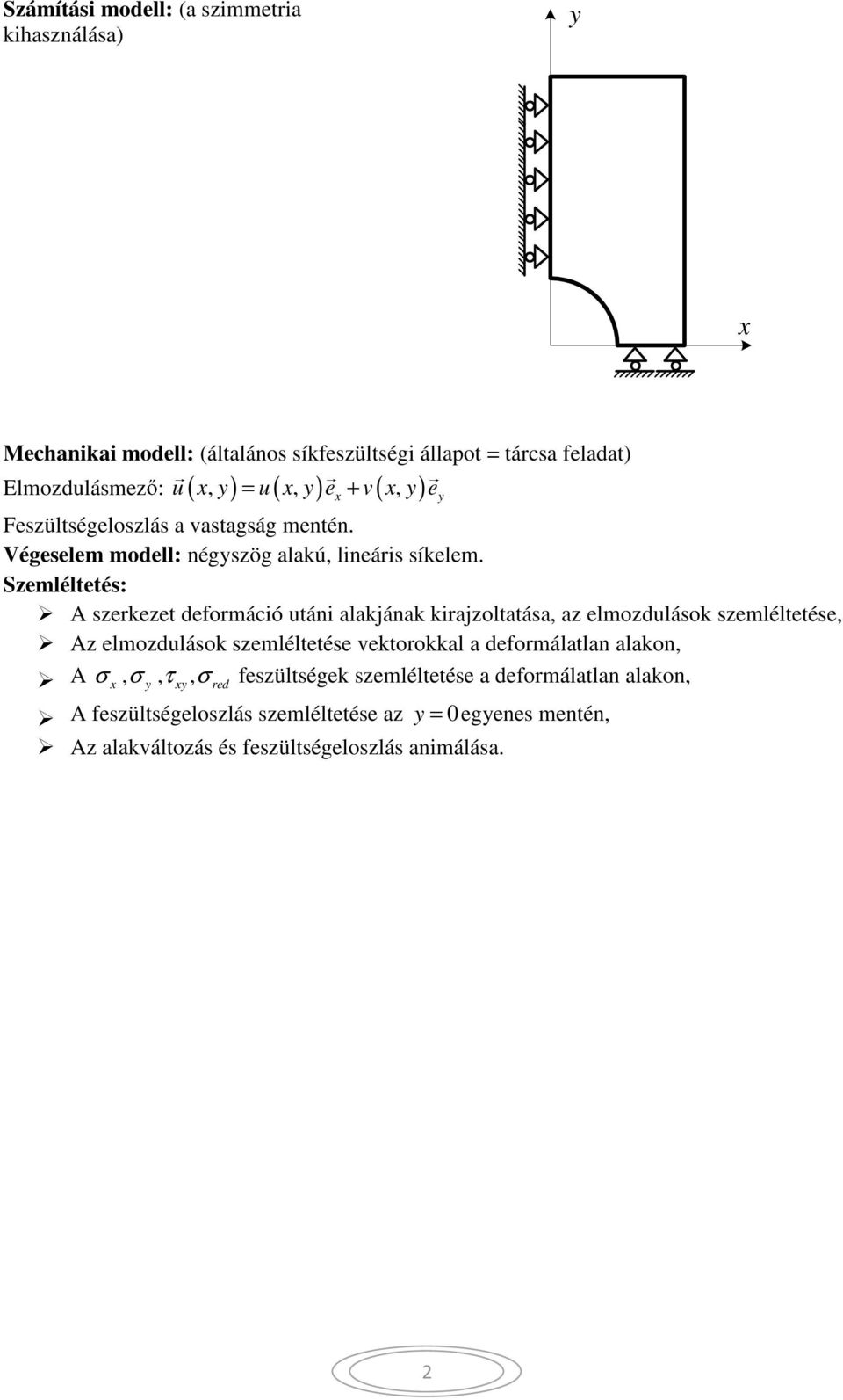 Szemléltetés: A szerkezet deformáció utáni alakjának kirajzoltatása, az elmozdulások szemléltetése, Az elmozdulások szemléltetése vektorokkal a