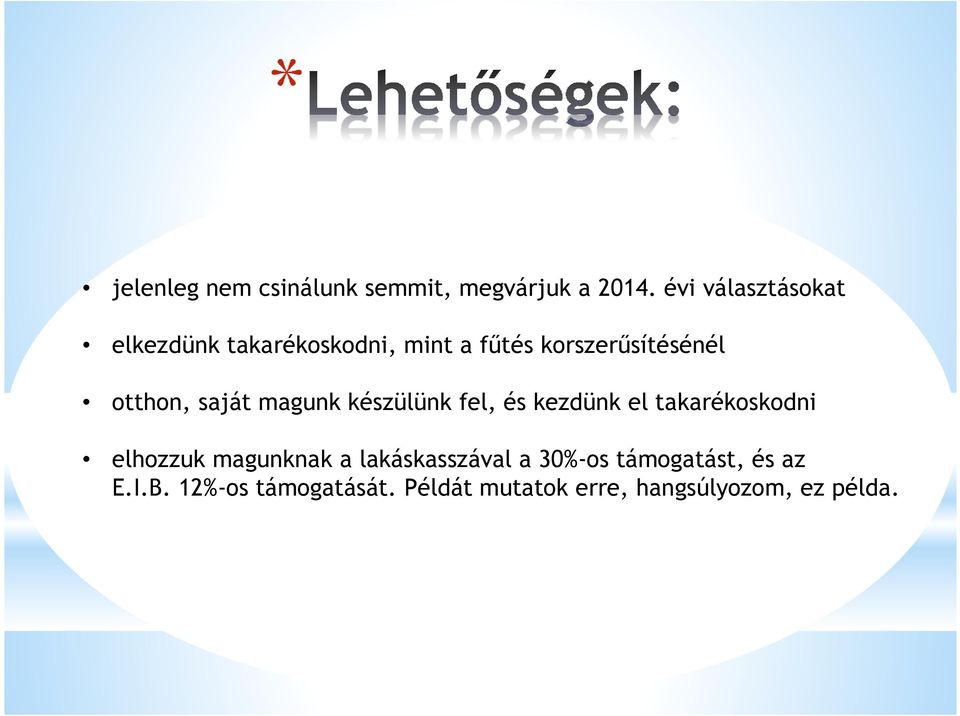 otthon, saját magunk készülünk fel, és kezdünk el takarékoskodni elhozzuk