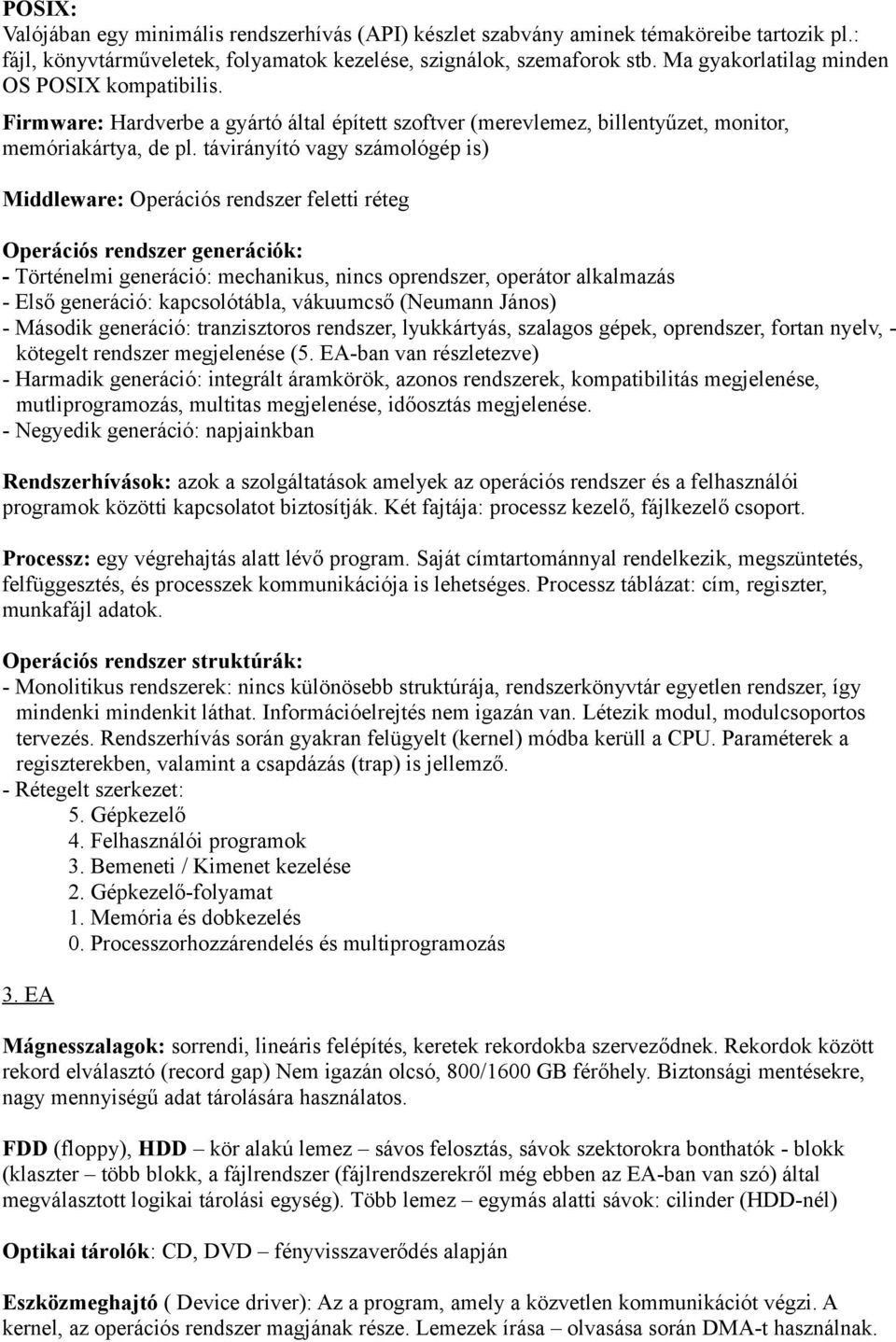 távirányító vagy számológép is) Middleware: Operációs rendszer feletti réteg Operációs rendszer generációk: - Történelmi generáció: mechanikus, nincs oprendszer, operátor alkalmazás - Első generáció: