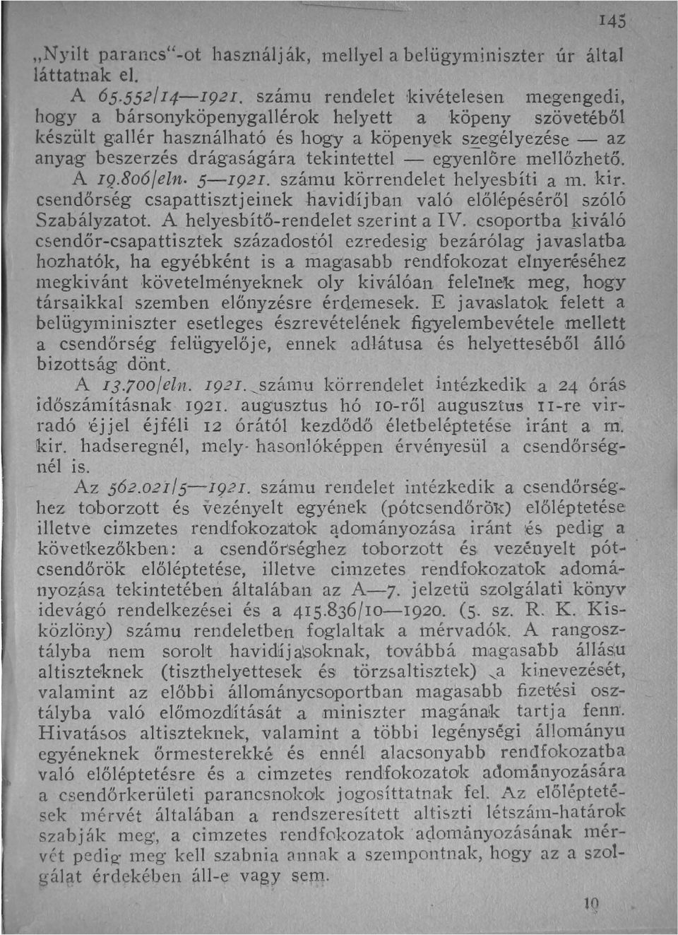 allér használható és hogy a köpenyek szeg'élyezése - az anya-g beszerzés drágaságára tekint-ettel - egyenlőre mellőzhetö. A 1Q.806/eln. 5-1921. számu kör rendelet helyesbíti a nl. kir.