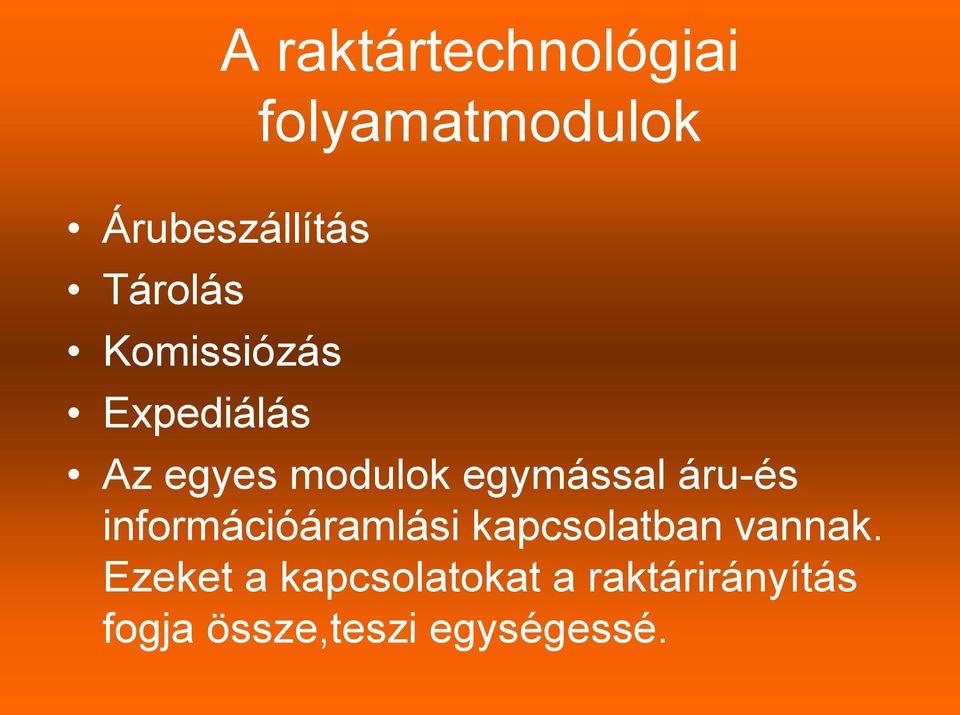 egymással áru-és információáramlási kapcsolatban vannak.