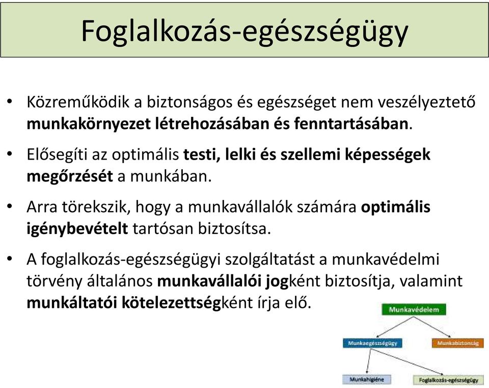 Arra törekszik, hogy a munkavállalók számára optimális igénybevételttartósan biztosítsa.