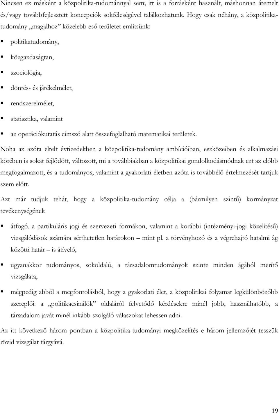 operációkutatás címszó alatt összefoglalható matematikai területek.