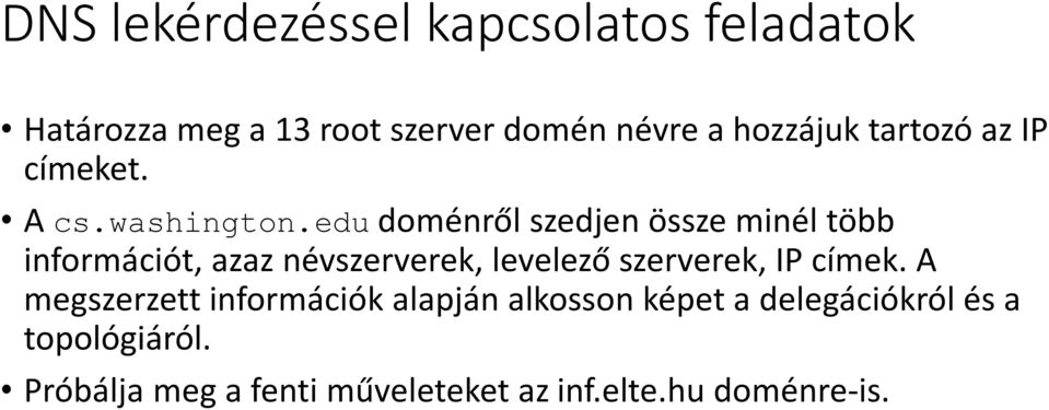 edu doménről szedjen össze minél több információt, azaz névszerverek, levelező szerverek, IP