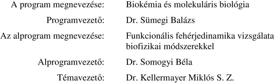 Sümegi Balázs Funkcionális fehérjedinamika vizsgálata