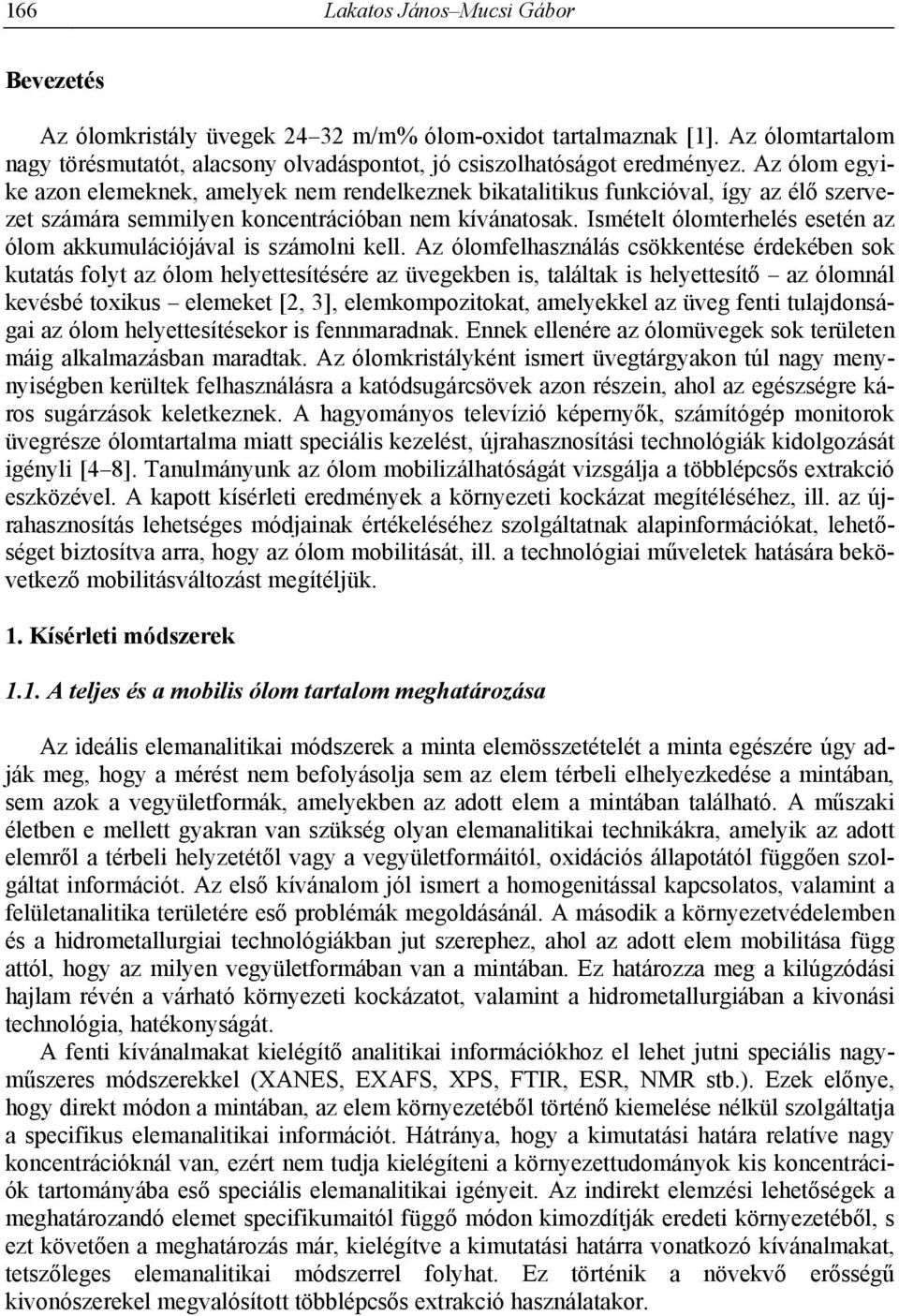 Ismételt ólomterhelés esetén az ólom akkumulációjával is számolni kell.