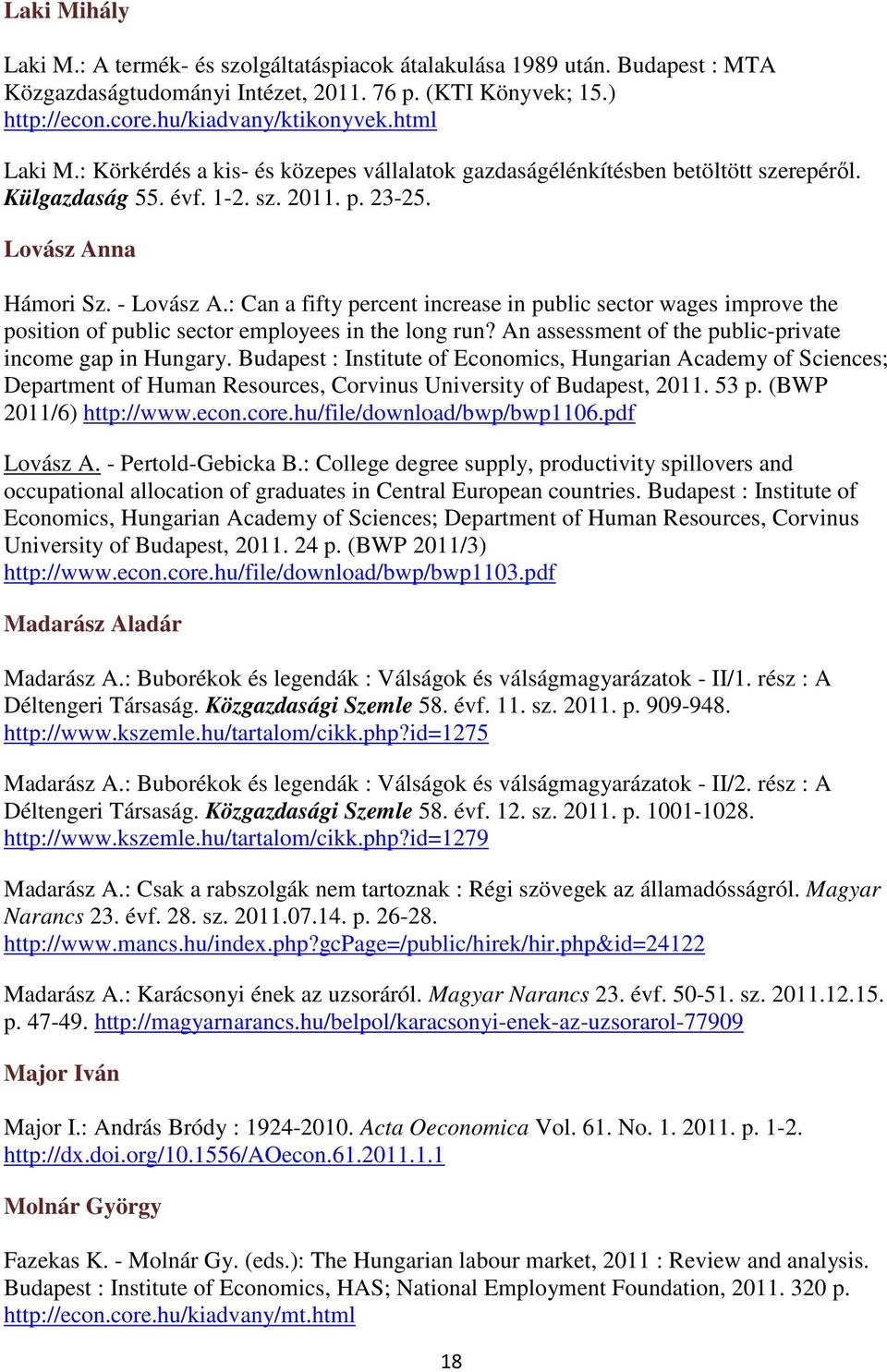 : Can a fifty percent increase in public sector wages improve the position of public sector employees in the long run? An assessment of the public-private income gap in Hungary.