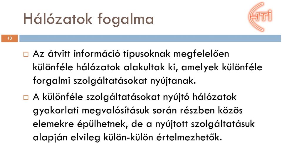 A különféle szolgáltatásokat nyújtó hálózatok gyakorlati megvalósításuk során