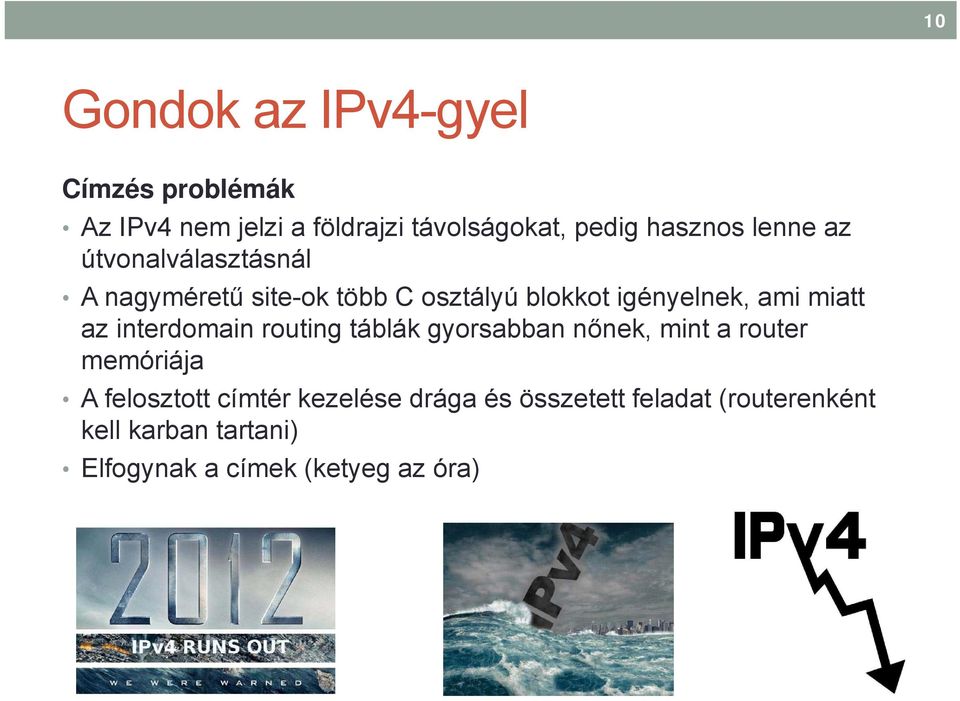 az interdomain routing táblák gyorsabban nőnek, mint a router memóriája A felosztott címtér