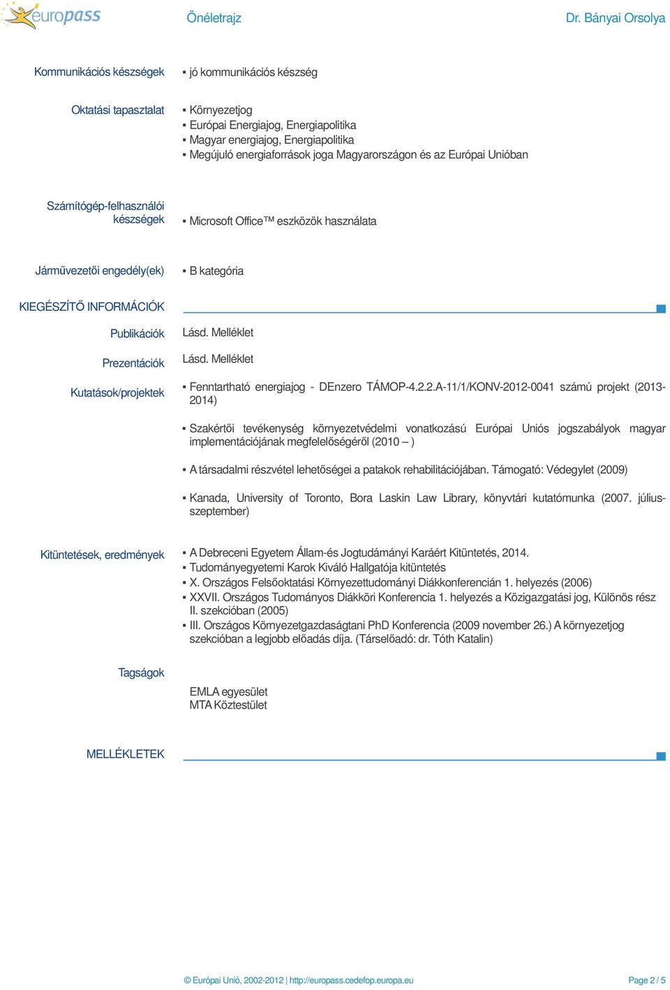 Lásd. Melléklet Lásd. Melléklet Fenntartható energiajog - DEnzero TÁMOP-4.2.