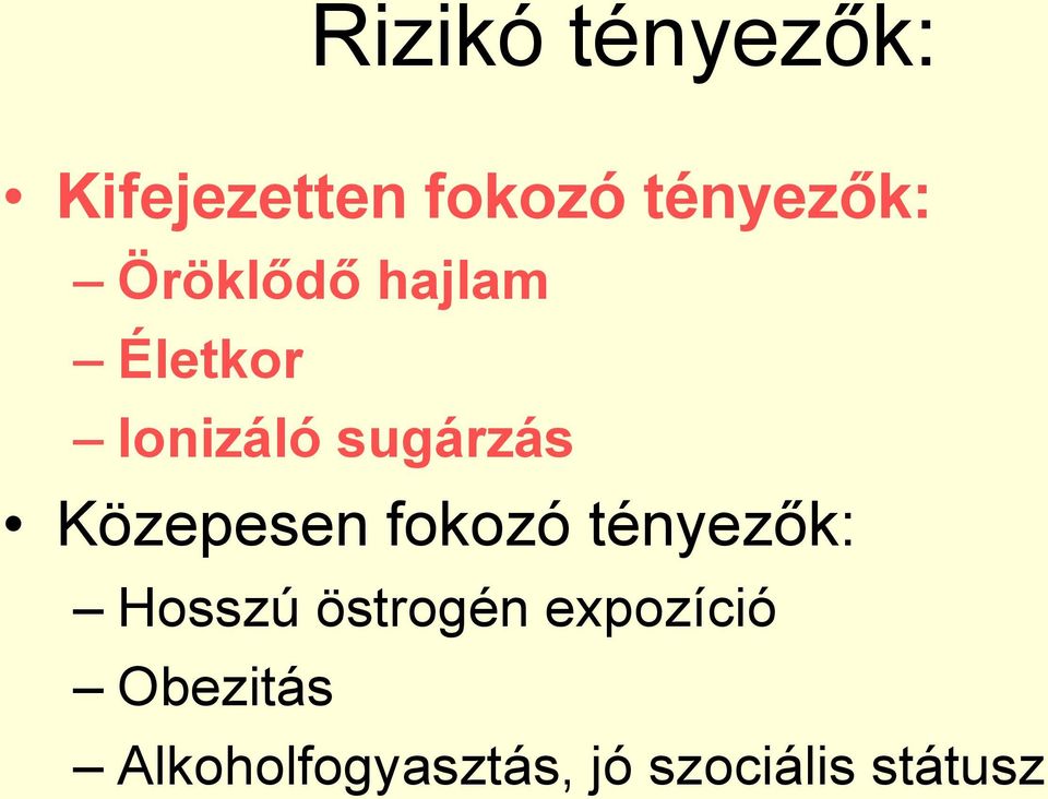 Közepesen fokozó tényezők: Hosszú östrogén