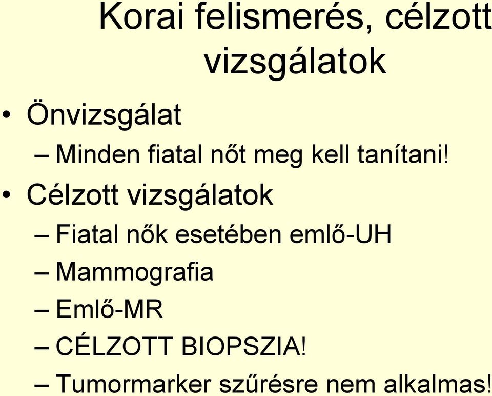 Célzott vizsgálatok Fiatal nők esetében emlő-uh