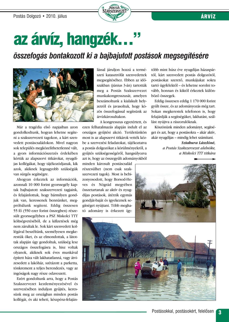 kárt szenvedett postáscsaládokon.