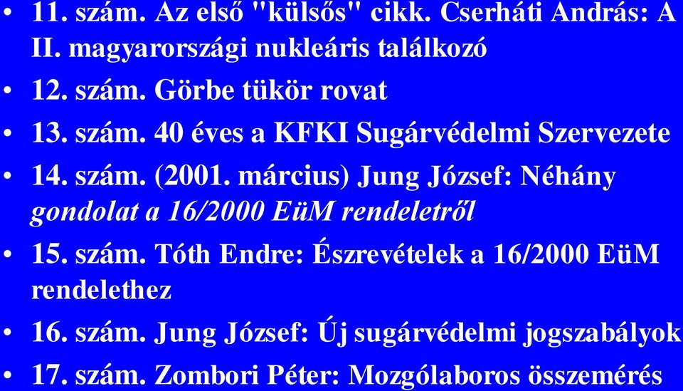 március) Jung József: Néhány gondolat a 16/2000 EüM rendeletről 15. szám.