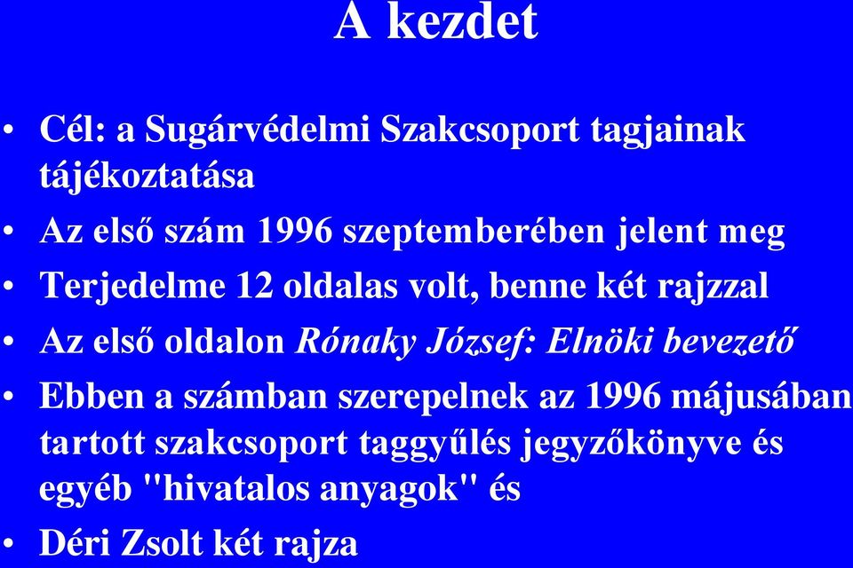 oldalon Rónaky József: Elnöki bevezető Ebben a számban szerepelnek az 1996 májusában
