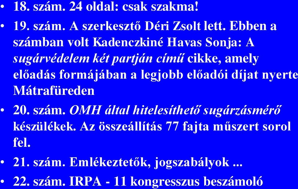 formájában a legjobb előadói díjat nyerte Mátrafüreden 20. szám.