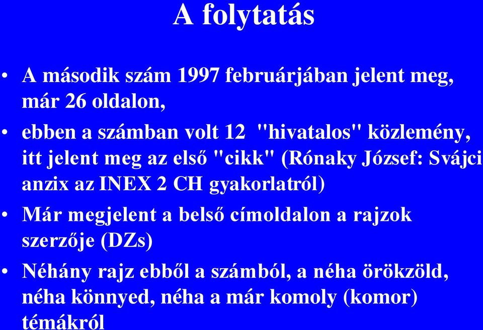 az INEX 2 CH gyakorlatról) Már megjelent a belső címoldalon a rajzok szerzője (DZs)
