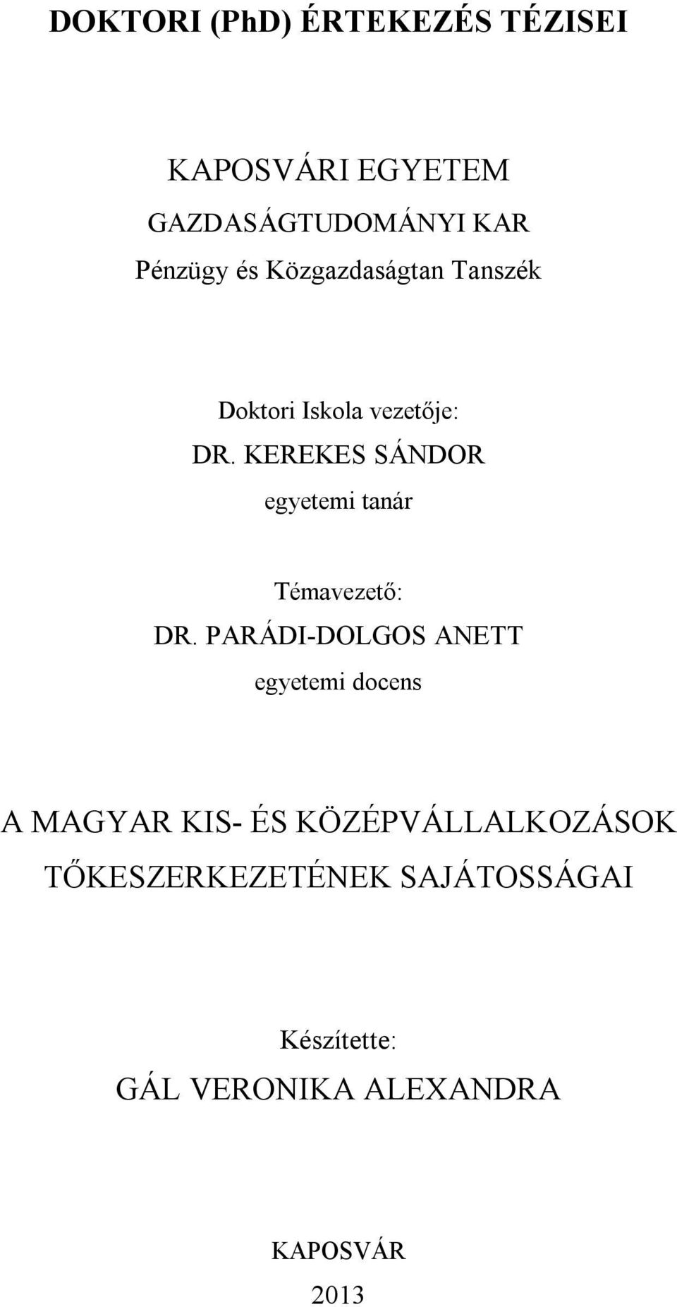 KEREKES SÁNDOR egyetemi tanár Témavezető: DR.