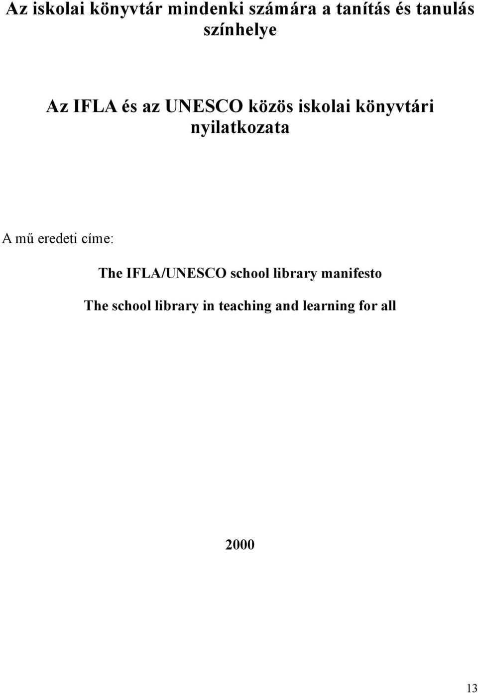 nyilatkozata A mű eredeti címe: The IFLA/UNESCO school