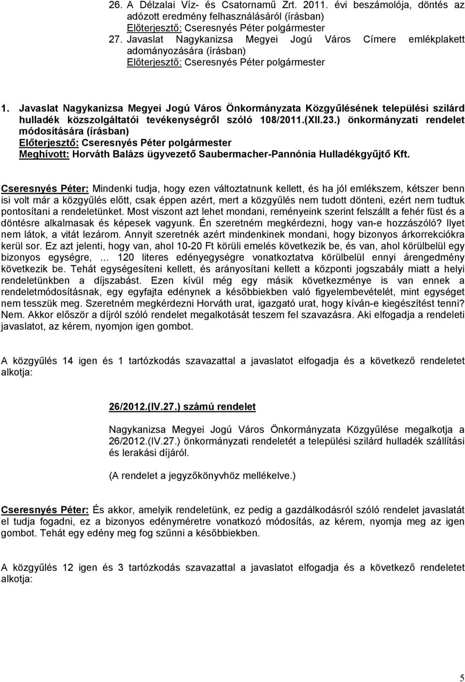 Javaslat Nagykanizsa Megyei Jogú Város Önkormányzata Közgyűlésének települési szilárd hulladék közszolgáltatói tevékenységről szóló 108/2011.(XII.23.