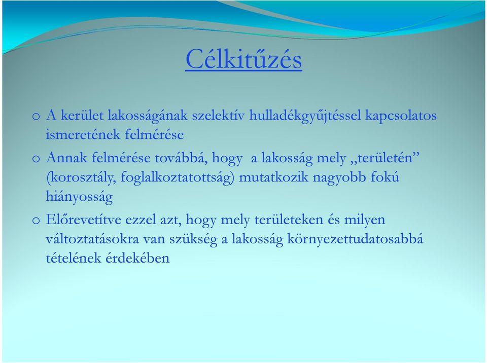 foglalkoztatottság) mutatkozik nagyobb fokú hiányosság o Elırevetítve ezzel azt, hogy mely