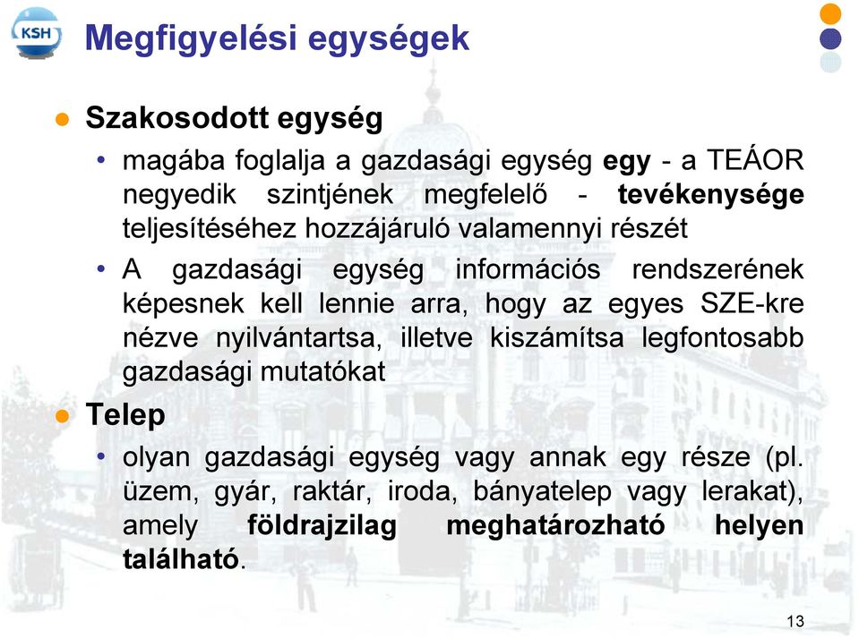 arra, hogy az egyes SZE-kre nézve nyilvántartsa, illetve kiszámítsa legfontosabb gazdasági mutatókat Telep olyan gazdasági