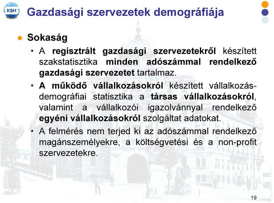 A működő vállalkozásokról készített vállalkozásdemográfiai statisztika a társas vállalkozásokról, valamint a